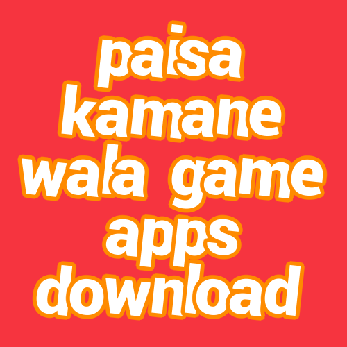 paisa kamane wala game apps download